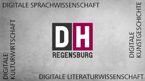 Forschungsbereiche der Digital Humanities Regensburg: Digitale Sprachwissenschaft, Digitale Literaturwissenschaft und Digitale Kunstgeschichte